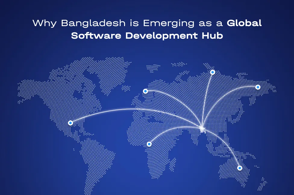 Why Bangladesh is Emerging as a Global Software Development Hub